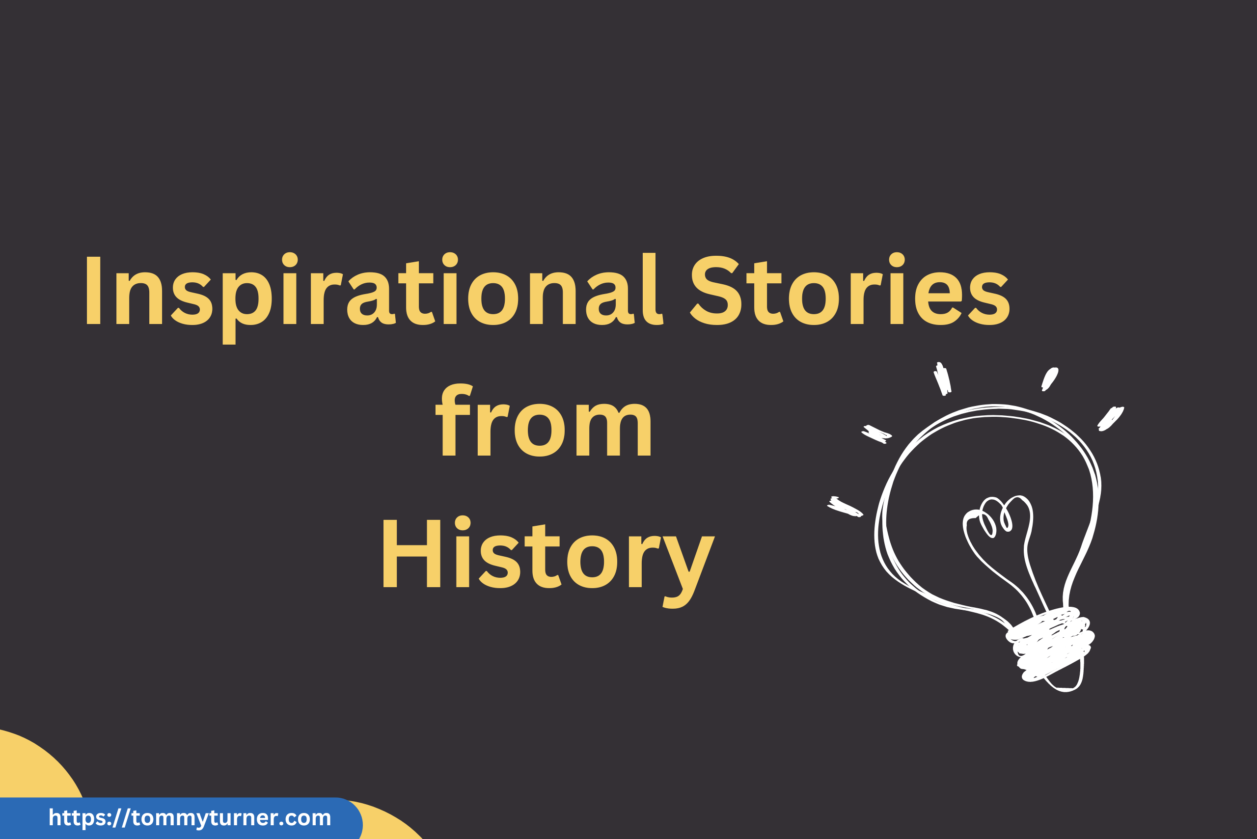 Unforgettable Inspirational Stories from History